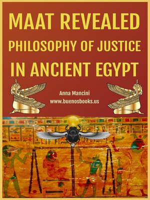 cover image of Maat Revealed, Philosophy of Justice In Ancient Egypt